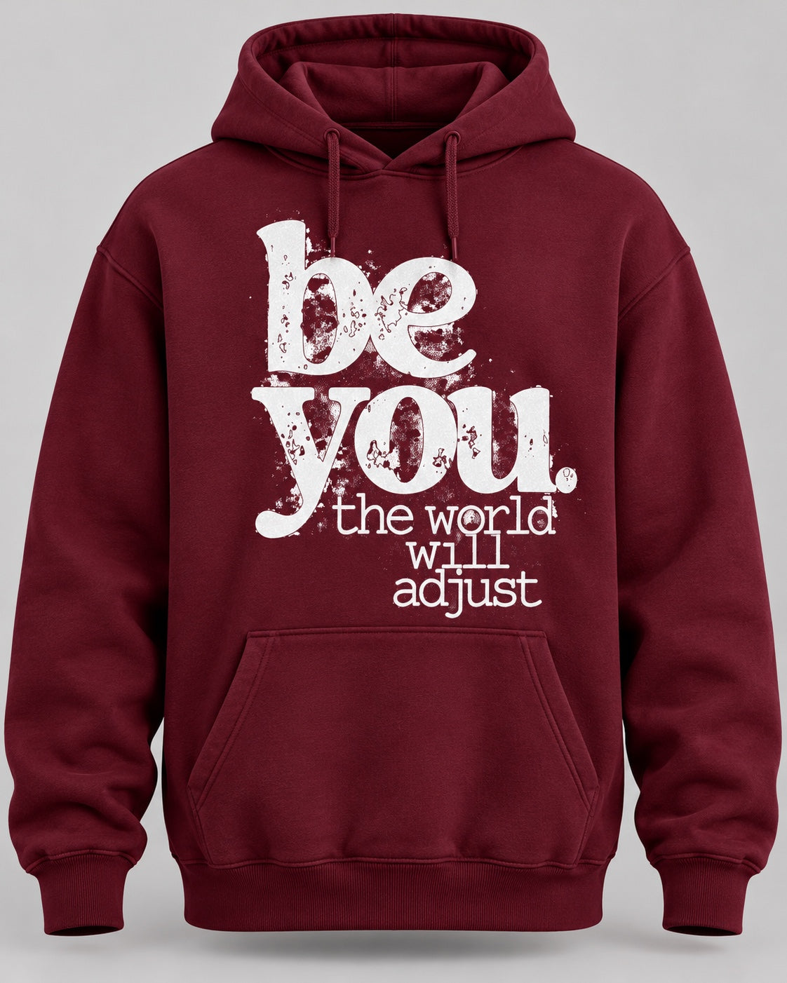 Be You, the World Will Adjust Hoodie in burgundy